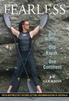 Fără frică: O femeie, un caiac, un continent - Fearless: One Woman, One Kayak, One Continent