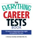Cartea tuturor testelor de carieră: 10 teste pentru a determina ocupația potrivită pentru tine - The Everything Career Tests Book: 10 Tests to Determine the Right Occupation for You