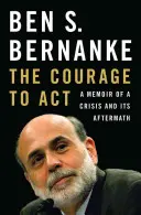Curajul de a acționa: A Memoir of a Crisis and Its Aftermath - The Courage to Act: A Memoir of a Crisis and Its Aftermath