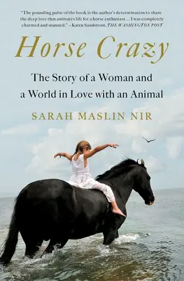 Horse Crazy: Povestea unei femei și a unei lumi îndrăgostite de un animal (The Story of a Woman and a World in Love with an Animal) - Horse Crazy: The Story of a Woman and a World in Love with an Animal