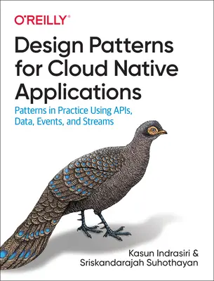 Design Patterns for Cloud Native Applications: Modele în practică utilizând Apis, date, evenimente și fluxuri - Design Patterns for Cloud Native Applications: Patterns in Practice Using Apis, Data, Events, and Streams