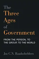Cele trei vârste ale guvernării: De la persoană, la grup, la lume - The Three Ages of Government: From the Person, to the Group, to the World