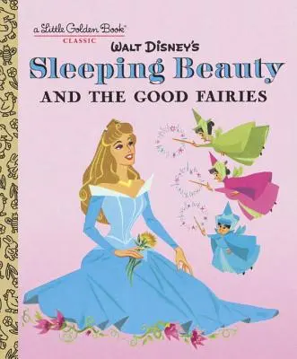 Frumoasa adormită și zânele bune (Disney Classic) - Sleeping Beauty and the Good Fairies (Disney Classic)