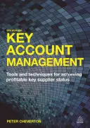 Key Account Management: Instrumente și tehnici pentru obținerea statutului de furnizor cheie profitabil - Key Account Management: Tools and Techniques for Achieving Profitable Key Supplier Status