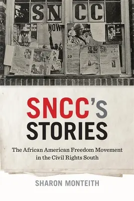 Sncc's Stories: Mișcarea afro-americană pentru libertate în sudul drepturilor civile - Sncc's Stories: The African American Freedom Movement in the Civil Rights South