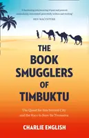 Contrabandiștii de cărți din Timbuktu - Căutarea acestui oraș de poveste și cursa pentru salvarea comorilor sale - Book Smugglers of Timbuktu - The Quest for This Storied City and the Race to Save its Treasures
