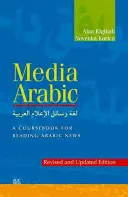 Media Arabic: O carte de curs pentru citirea știrilor arabe (ediție revizuită și actualizată) - Media Arabic: A Coursebook for Reading Arabic News (Revised and Updated Edition)
