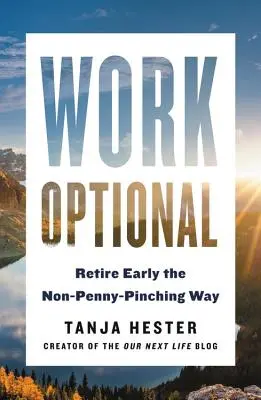 Munca opțională: Pensionarea anticipată în mod nonșalant - Work Optional: Retire Early the Non-Penny-Pinching Way