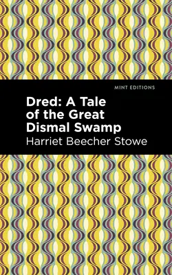 Dred: O poveste din mlaștina Great Dismal Swamp - Dred: A Tale of the Great Dismal Swamp