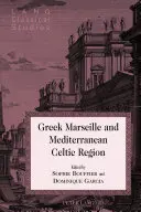 Marsilia greacă și regiunea celtică mediteraneană - Greek Marseille and Mediterranean Celtic Region