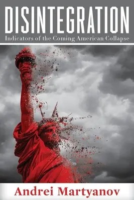 Dezintegrare: Indicatori ai viitorului colaps american - Disintegration: Indicators of the Coming American Collapse