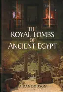 Mormintele regale ale Egiptului Antic - The Royal Tombs of Ancient Egypt