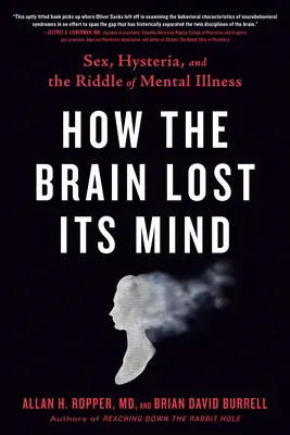 Cum și-a pierdut creierul mințile: Sex, isterie și enigma bolilor mintale (How the Brain Lost Its Mind: Sex, Hysteria, and the Riddle of Mental Illness) - How the Brain Lost Its Mind: Sex, Hysteria, and the Riddle of Mental Illness