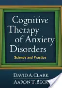 Terapia cognitivă a tulburărilor de anxietate: Știință și practică - Cognitive Therapy of Anxiety Disorders: Science and Practice