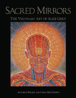 Oglinzi sacre: Arta vizionară a lui Alex Grey - Sacred Mirrors: The Visionary Art of Alex Grey