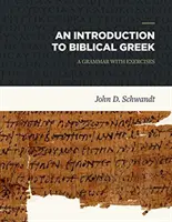 O introducere în greaca biblică: O gramatică cu exerciții - An Introduction to Biblical Greek: A Grammar with Exercises