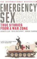 Sex de urgență (și alte măsuri disperate) - Povești adevărate dintr-o zonă de război - Emergency Sex (And Other Desperate Measures) - True Stories from a War Zone