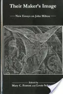 Imaginea creatorului lor: Noi eseuri despre John Milton - Their Maker's Image: New Essays on John Milton