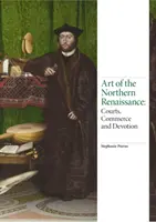 Art of the Northern Renaissance: Curți, comerț și devoțiune - Art of the Northern Renaissance: Courts, Commerce and Devotion