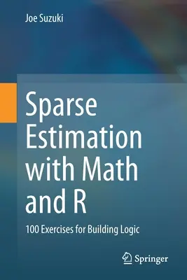 Sparse Estimation with Math and R: 100 de exerciții pentru construirea logicii - Sparse Estimation with Math and R: 100 Exercises for Building Logic