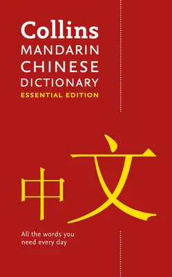 Mandarin Chinese Essential Dictionary - Toate cuvintele de care aveți nevoie, în fiecare zi - Mandarin Chinese Essential Dictionary - All the Words You Need, Every Day