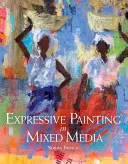 Pictură expresivă în medii mixte - Expressive Painting in Mixed Media