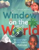Window on the World (Fereastră spre lume): O resursă de rugăciune Operation World - Window on the World: An Operation World Prayer Resource
