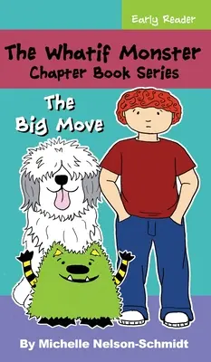 The Whatif Monster Capitol Book Series: Marea mutare - The Whatif Monster Chapter Book Series: The Big Move