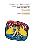 I Cleaned The - & Other Stories - Câștigătorii Commonwealth Short Story Prize 2021 - I Cleaned The - & Other Stories - Winners of the Commonwealth Short Story Prize 2021