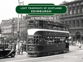 Tramvaie pierdute: Edinburgh - Lost Tramways: Edinburgh