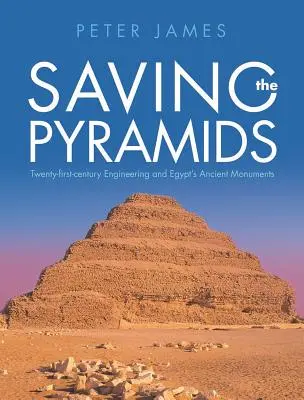 Salvarea piramidelor: ingineria secolului XXI și monumentele antice ale Egiptului - Saving the Pyramids: Twenty First Century Engineering and Egypt's Ancient Monuments