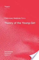 Materiale preliminare pentru o teorie a tinerei fete - Preliminary Materials for a Theory of the Young-Girl