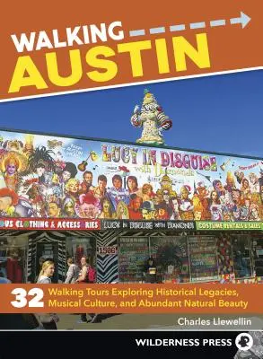 Plimbare prin Austin: 33 de tururi pe jos care explorează moștenirile istorice, cultura muzicală și frumusețea naturală abundentă - Walking Austin: 33 Walking Tours Exploring Historical Legacies, Musical Culture, and Abundant Natural Beauty