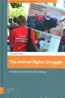 The Animal Rights Struggle: Un eseu de sociologie istorică - The Animal Rights Struggle: An Essay in Historical Sociology