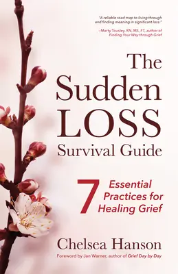 The Sudden Loss Survival Guide: Șapte practici esențiale pentru vindecarea durerii (doliu, sinucidere, doliu) - The Sudden Loss Survival Guide: Seven Essential Practices for Healing Grief (Bereavement, Suicide, Mourning)