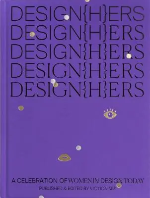 Design{h}ers: O celebrare a femeilor din designul actual - Design{h}ers: A Celebration of Women in Design Today