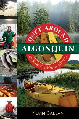 O dată în jurul Algonquin: O călătorie epică în canoe - Once Around Algonquin: An Epic Canoe Journey