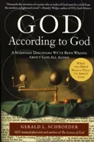 Dumnezeu conform lui Dumnezeu: A Scientist Discovers We've Been Wrong about God All Along - God According to God: A Scientist Discovers We've Been Wrong about God All Along