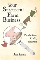 Afacerea dvs. agricolă de succes: Producție, profit, plăcere - Your Successful Farm Business: Production, Profit, Pleasure