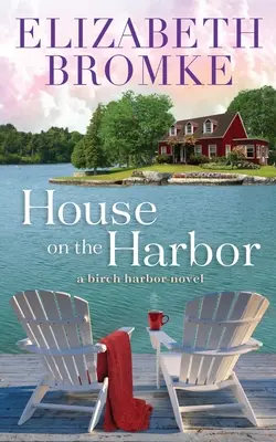 House on the Harbor: Un roman despre Birch Harbor - House on the Harbor: A Birch Harbor Novel