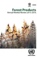 Analiza anuală a pieței produselor forestiere 2015-2016 - Forest Products Annual Market Review 2015-2016