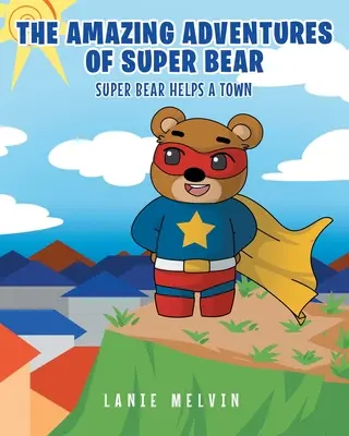 Aventurile uimitoare ale lui Super Bear: Super Bear ajută un oraș - The Amazing Adventures Of Super Bear: Super Bear Helps a Town