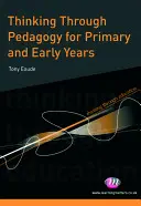 Gândirea prin pedagogie pentru învățământul primar și preșcolar - Thinking Through Pedagogy for Primary and Early Years
