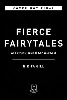 Basme feroce: Poezii și povești pentru a-ți stârni sufletul - Fierce Fairytales: Poems and Stories to Stir Your Soul