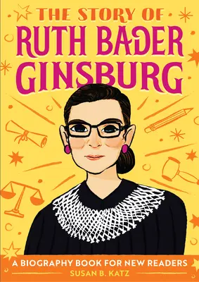 Povestea lui Ruth Bader Ginsburg: O carte biografică pentru noi cititori - The Story of Ruth Bader Ginsburg: A Biography Book for New Readers