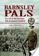 Barnsley Pals: Batalioanele 13 și 14 York & Lancaster Regiment - Barnsley Pals: The 13th & 14th Battalions York & Lancaster Regiment