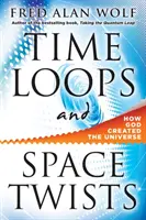 Bucle de timp și răsuciri spațiale: Cum a creat Dumnezeu Universul - Time Loops and Space Twists: How God Created the Universe