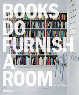 Cărțile mobilează o cameră: Organizarea, expunerea, depozitarea - Books Do Furnish a Room: Organize, Display, Store