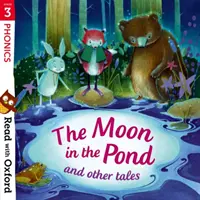 Citește cu Oxford: Etapa 3: Phonics: Luna din iaz și alte povești: The Moon in the Pond and Other Tales - Read with Oxford: Stage 3: Phonics: The Moon in the Pond and Other Tales