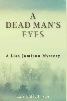 Ochii unui om mort: Un mister Lisa Jamison - A Dead Man's Eyes: A Lisa Jamison Mystery